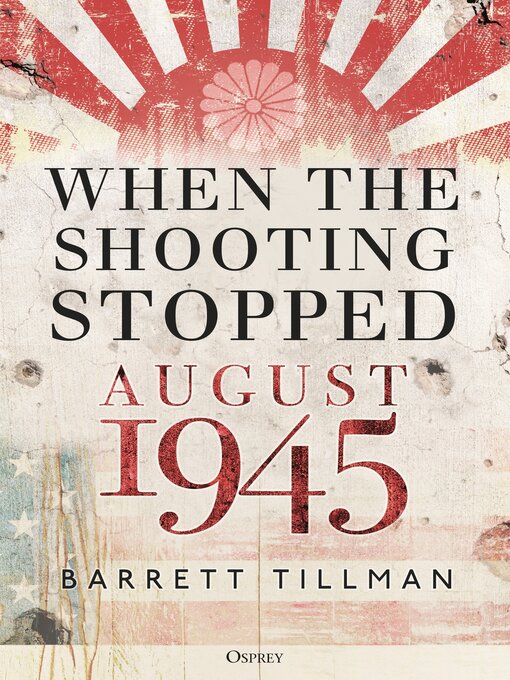 Title details for When the Shooting Stopped by Barrett Tillman - Available